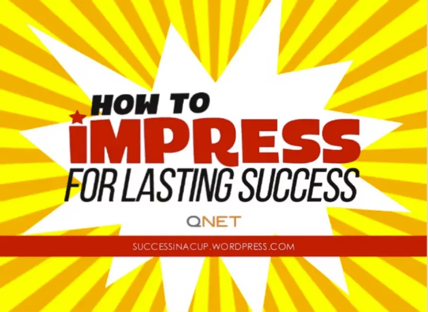 SLIDES: How to Impress for Lasting Success