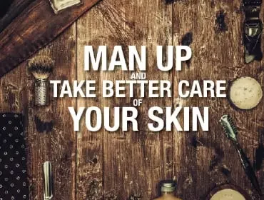 Man Up and Take Better Care of Your Skin