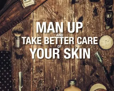 Man Up and Take Better Care of Your Skin