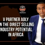 QNETPRO Talks: V Partner Adly On the Direct Selling Industry Potential In Africa