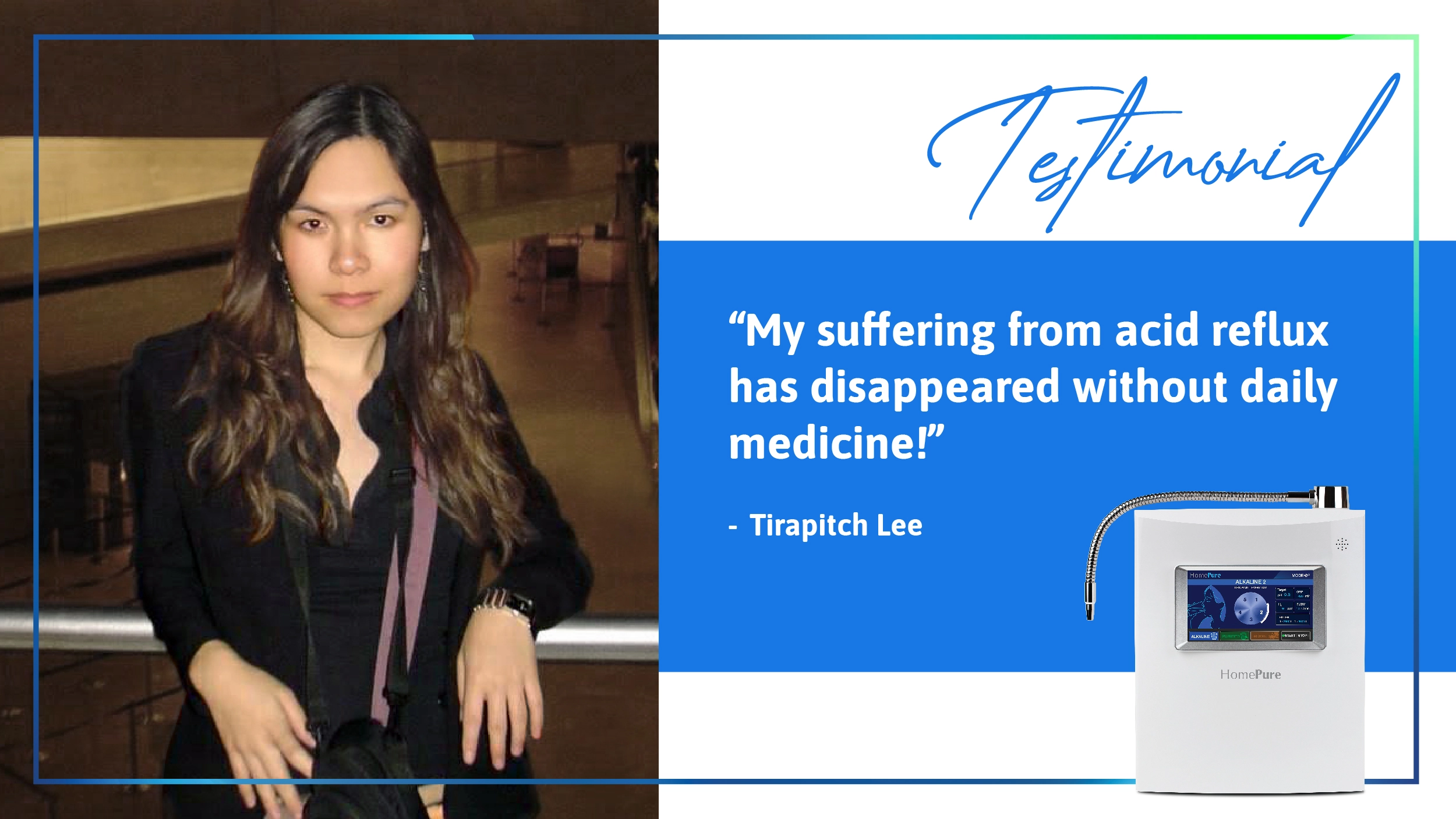 HomePure Viva testimonial from Tirapitch Lee: My suffering from acid reflux has disappeared without daily medicine!